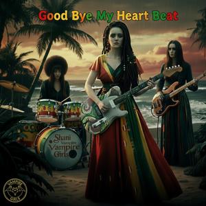 Good Bye My Heart Beat (Original)