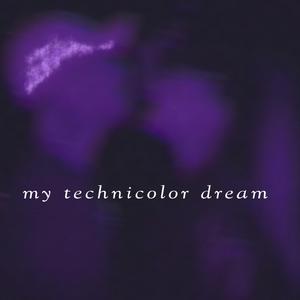 my technicolor dream