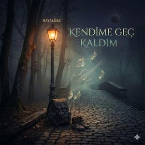Kendime Geç Kaldım