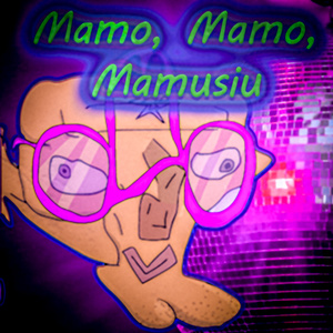 Mamo, Mamo, Mamusiu