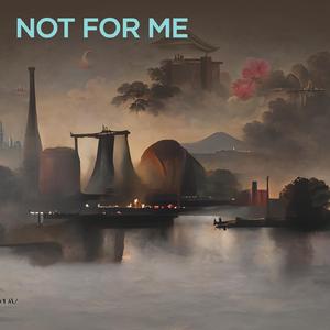 Not For Me