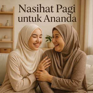 Nasihat Pagi untuk Ananda