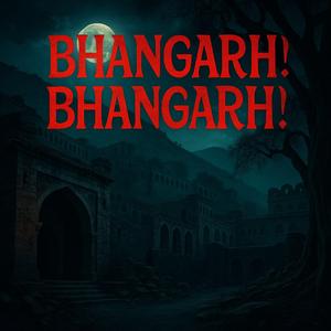 Bhangarh! Bhangarh!