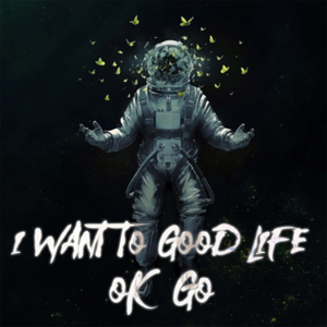 I Want to Good Life