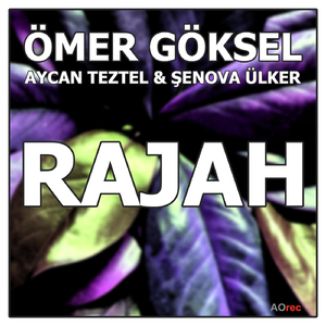 Rajah (feat. Aycan Teztel & Şenova Ülker)