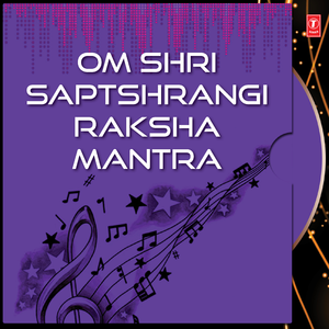 Om Saptsringi Raksha Mantra