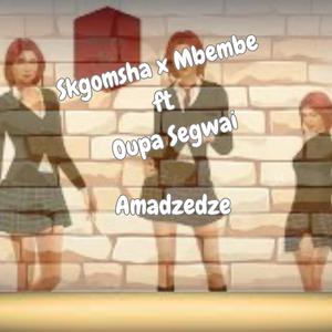 Amadzedze (feat. oupa segwai)
