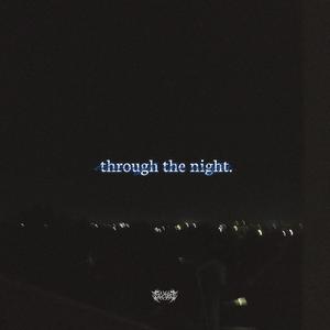 through the night.