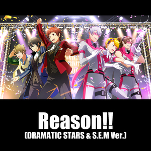Reason!! (DRAMATIC STARS & S.E.M Ver.)