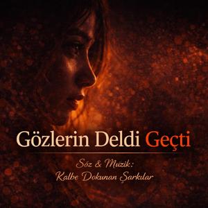 Gözlerin Deldi Geçti