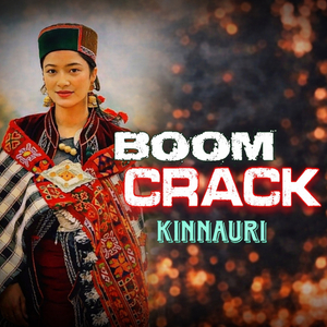 Boom Crack Kinnauri