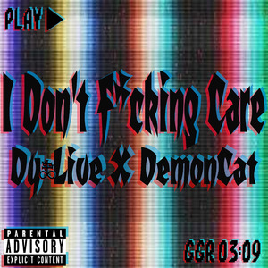 I Don't ****ing Care
