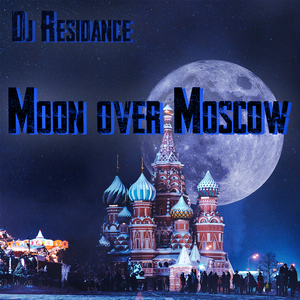 Moon Over Moscow (DJ ResiDance Mix 2022)