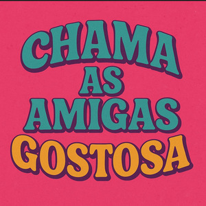 CHAMA AS AMIGAS GOSTOSA