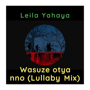 Wasuze otya nno (Lullaby Mix)
