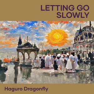 Letting Go Slowly