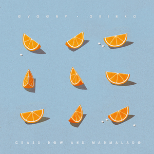 Grass, Dew And Marmalade