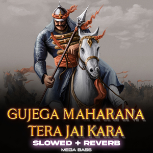 Gujega MahaRana Tera Jay Kara, Slowed + Reverb