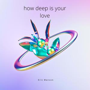 how deep is your love tekkno