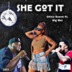 She Got It (feat. Big Mel)
