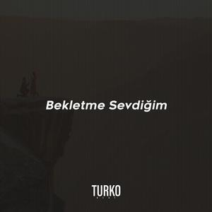 Bekletme Sevdiğim