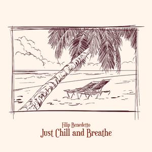 Just Chill and Breathe