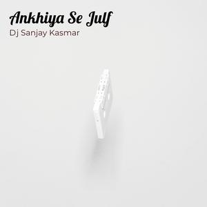 Ankhiya Se Julf