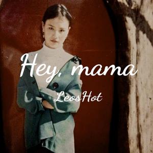 Hey,mama