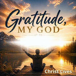 Gratitude, My My God