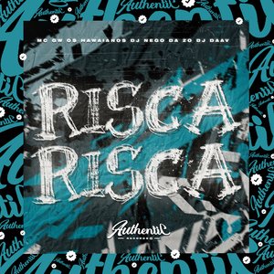 Risca Risca (feat. Mc Gw, Os Hawaianos & DJ Daav)