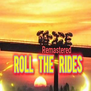 Roll the Rides (remastered)