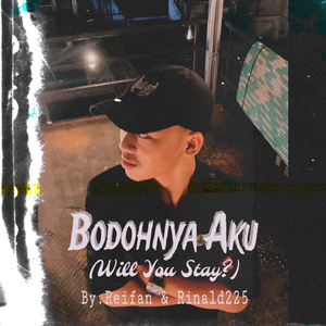 Bodohnya Aku (Will You Stay?)