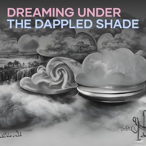 Dreaming Under the Dappled Shade
