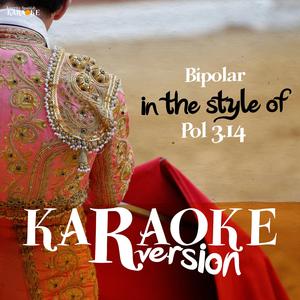 Bipolar (In the Style of Pol 3.14) [Karaoke Version]