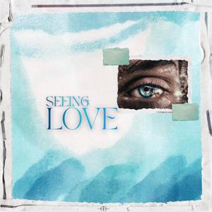 SEEING LOVE