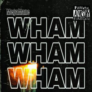 Wham Wham Wham