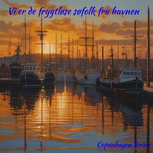 Vi er de frygtløse søfolk fra havnen