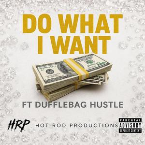 Do What I Want (feat. Dufflebag Hustle)