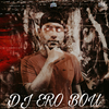 Dj Ero Bou - BRIZA DO FININ ACENDE O FININ