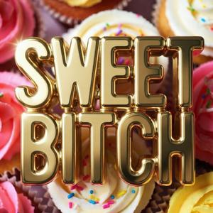 SWEET BITCH