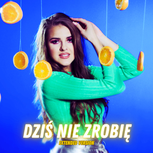 Dziś nie zrobię (Extended Version)
