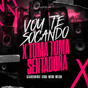 Vou Te Socando X Toma Toma Sentadona