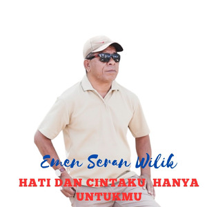 HATI DAN CINTAKU HANYA UNTUKMU
