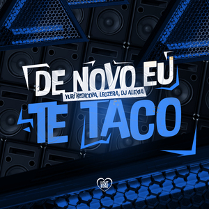 De Novo Eu Te Taco