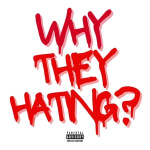 WHY THEY HATING? (feat. Jaye Dolla & Demise)