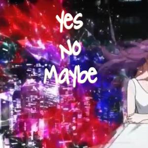 Yes No Maybe