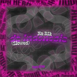 Na Rlk Da Indonesia (Slowed + Reverb)