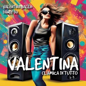 Valentina (L'Amica Di Tutti) (feat. Valentina Gallo) (Radio Edit)