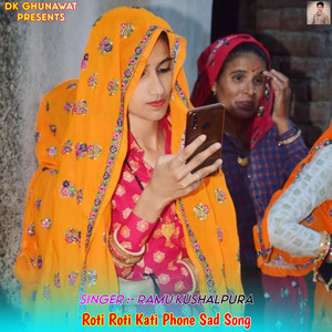 Roti Roti Kati Phone Sad Song