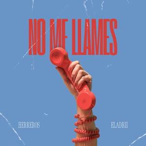 NO ME LLAMES